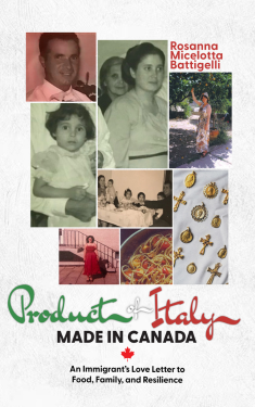 Product of Italy, Made in Canada: An Immigrant’s Love Letter to Food, Family, and Resilience