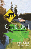 Come on Over! Northeastern Ontario A to Z, 2nd Edition