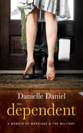 The Dependent: A Memoir of Marriage and the Military