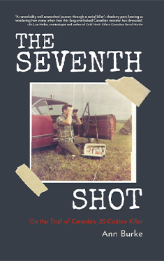 The Seventh Shot: On the Trail of Canada's 22-Calibre Killer
