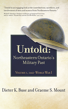 Untold: Northeastern Ontario's Military Past, Volume 1, 1662- World War 1